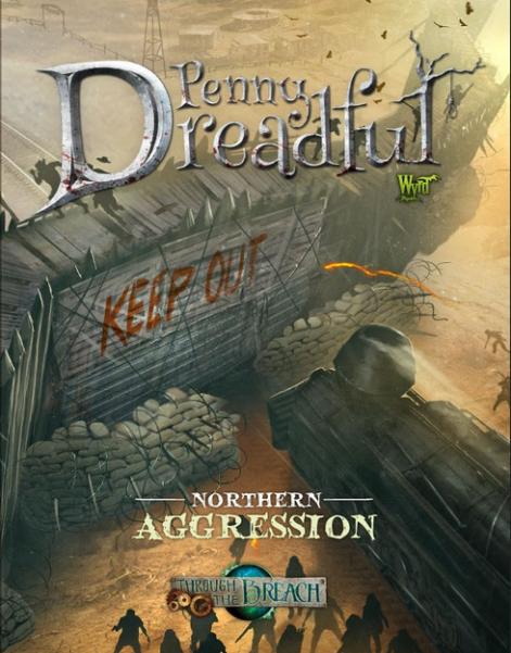 Through The Breach RPG: Penny Dreadful - Northern Aggression