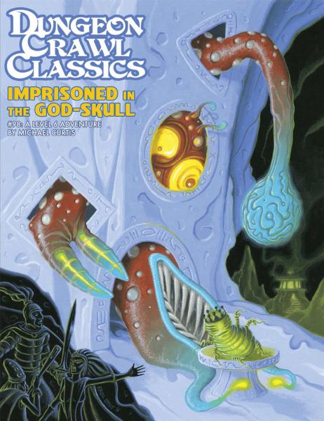 Dungeon Crawl Classics RPG: (Adventure) #98 Imprisoned in the God-Skull