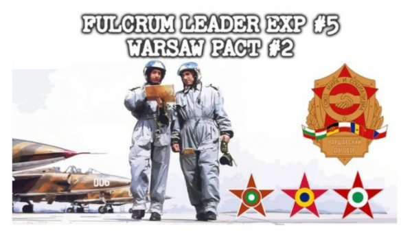 Fulcrum Leader: Exp #5 - Warsaw Pact 2 (Hun, Bulg, Rom)