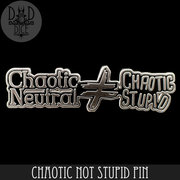 King of Crits Dice: Chaotic Not Stupid (Enamel Pin)